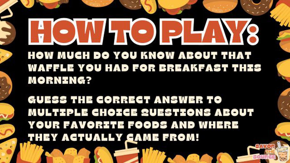 SAVOR THE SOURCE: Food Trivia! image number null